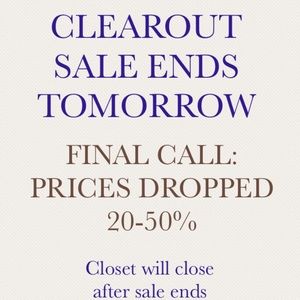 CLOSET CLOSING, SALE ENDS TOMORROW